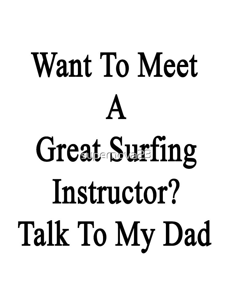 Want To Meet A Great Surfing Instructor? Talk To My Dad by supernova23