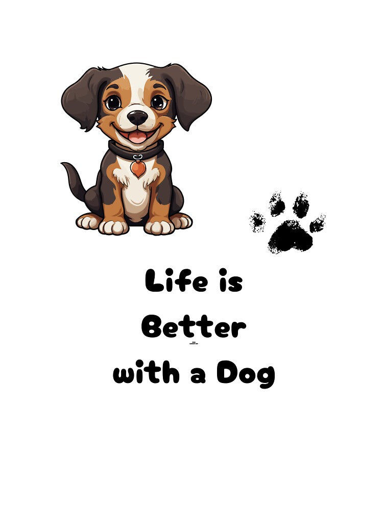Life is Better With a Dog - Cute Dog Lover Quote Design by Mayahoney15