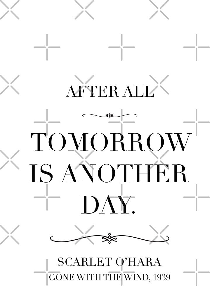 Classic movie quote- Scarlet O’hara  quote,  tomorrow is another day-gone with the wind by Inktown