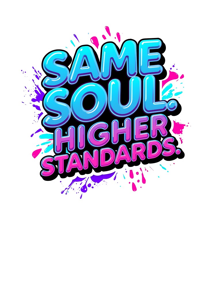Same Soul Higher Standards. Bold Neon Graffiti Motivational Quote Art by Aarvya Fashion Club ( A.F.C )