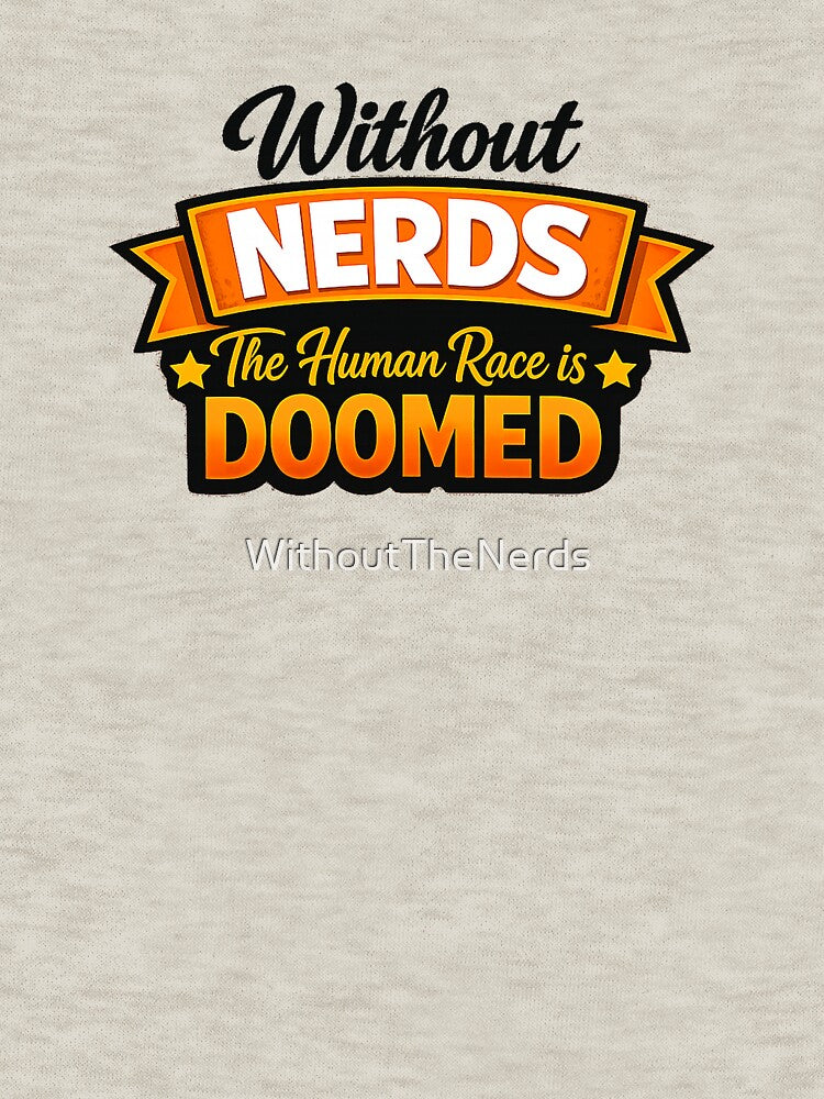Without Nerds The Human Race Is Doomed Banner Light by WithoutTheNerds
