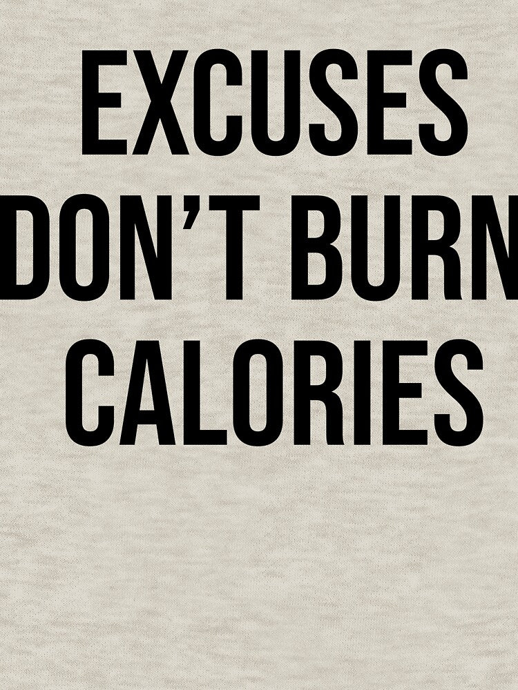 Excuses don't burn calories - White by King Pun