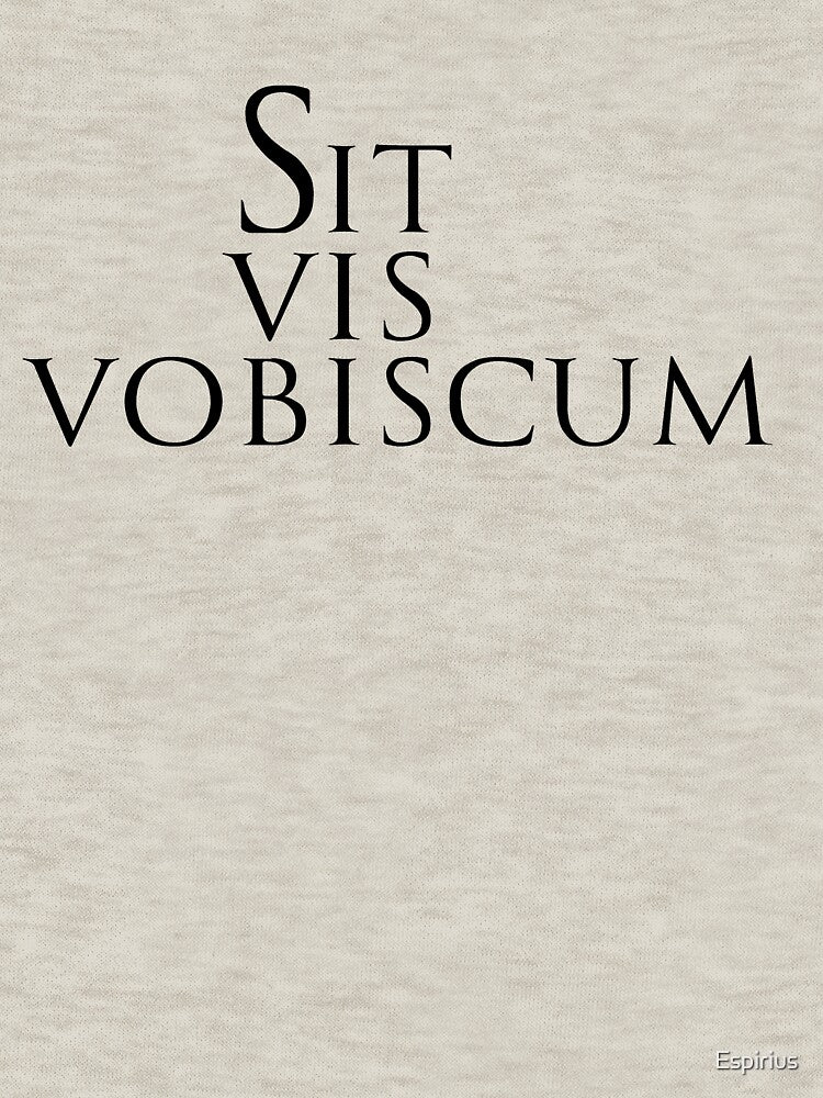 May the force be with you phrase in Latin by Espirius