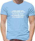 In My Head I'm Climbing - Mens T-Shirt - Rock Mountain Climber Bouldering