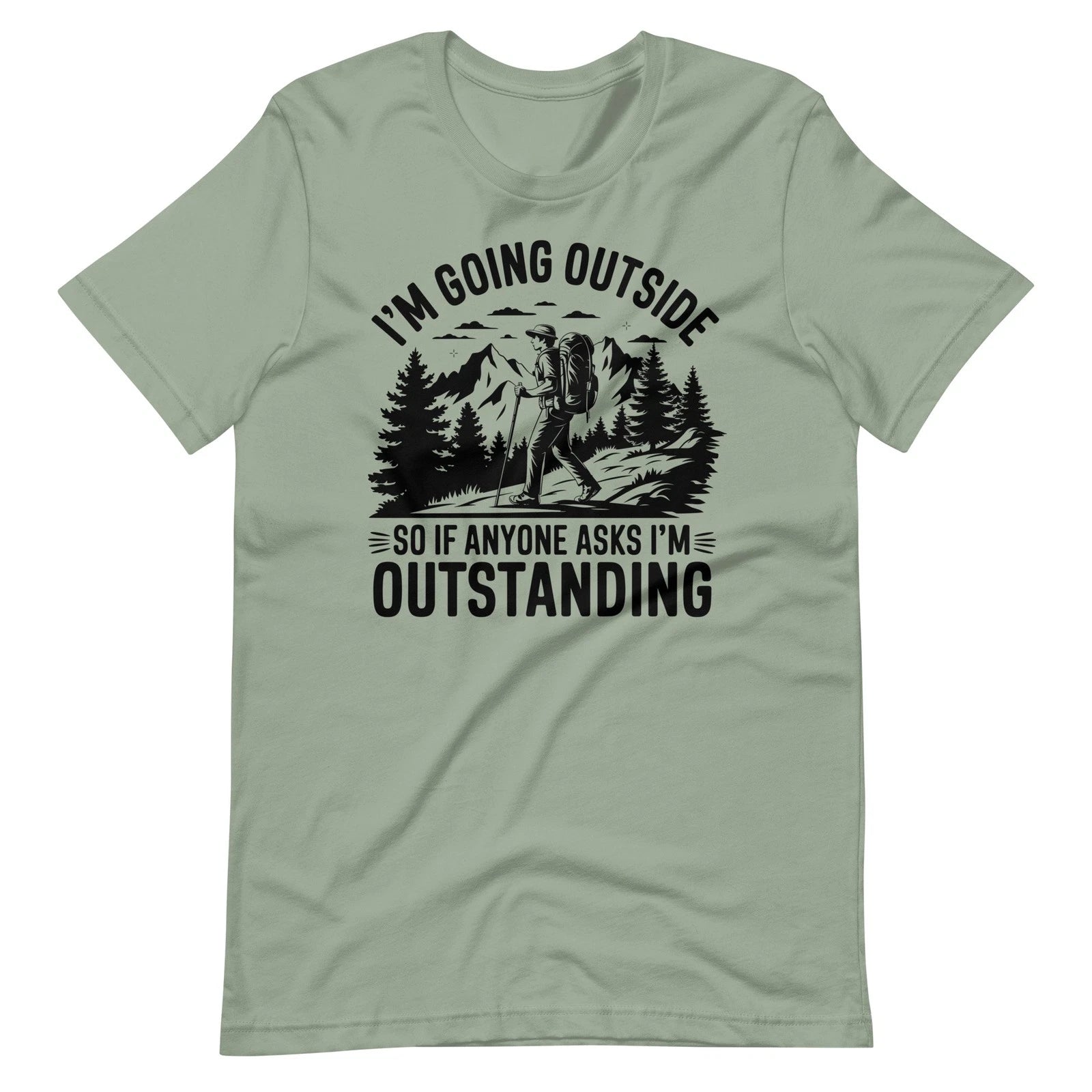I'm Going Outside So If Anyone Asks I'm Outstanding Shirt Funny Hiking T-Shirt