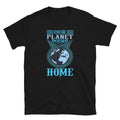 Earth Day Our Planet Our Home Unisex T-Shirt