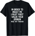 Funny_ in Order to Insult Me T-Shirt_ Joke Sarcastic Tee T-Shirt
