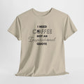Funny Coffee Quote T-Shirt, I Need Coffee Not Quotes, Gift for Coffee Lovers Tee