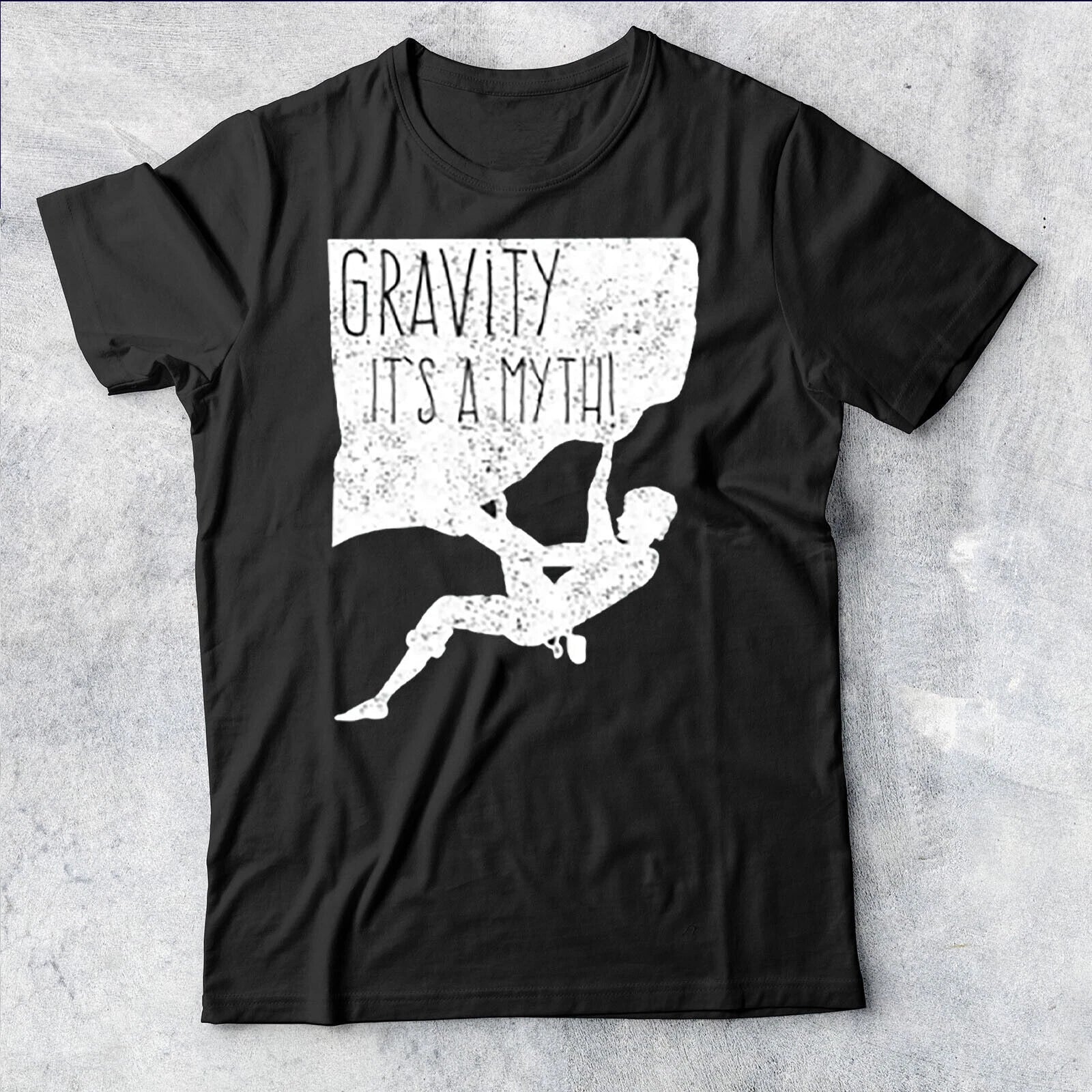 Gravity Its A Myth Rock Climbing Climber Bouldering Top Mens T-Shirt #AV #P1#PR