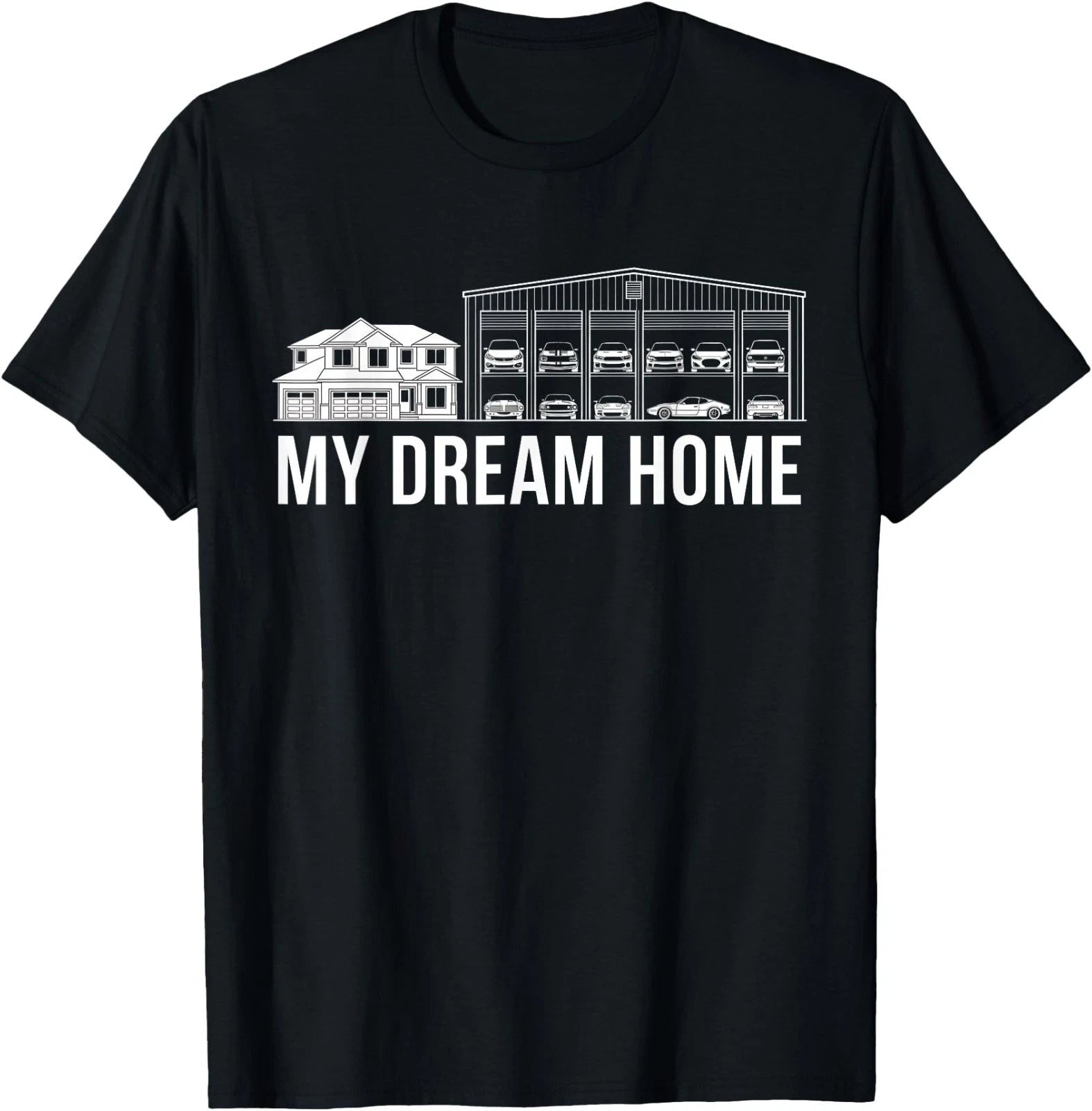 My Dream Home Car Garage Automotive Humor Enthusiast T-Shirt