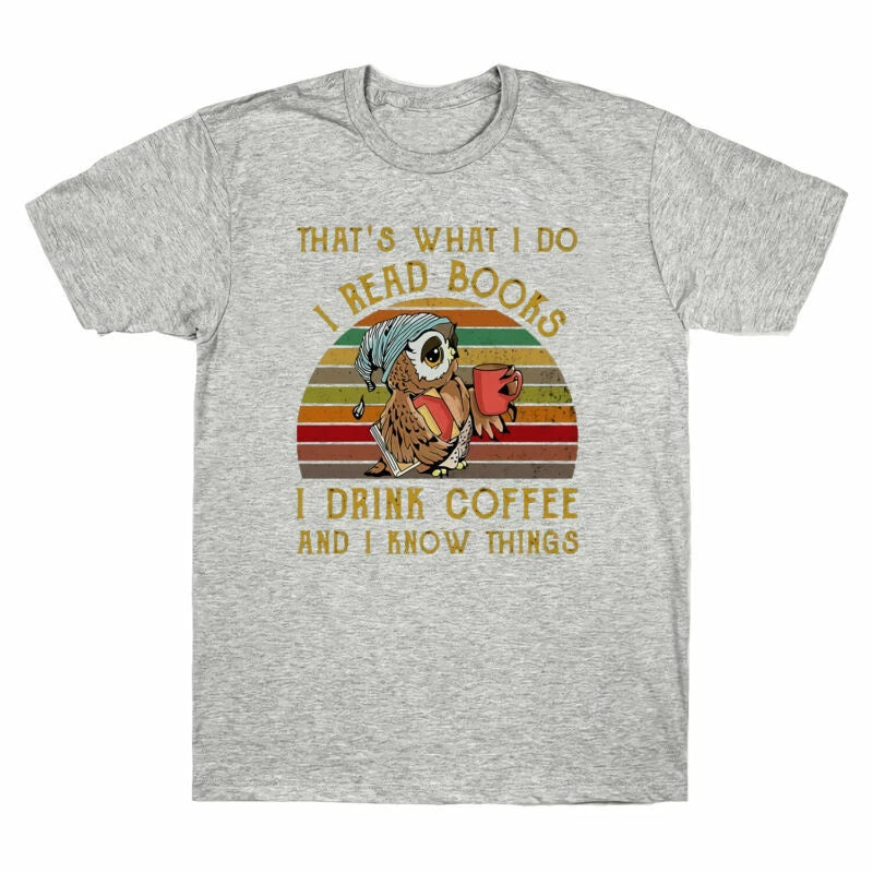 I I Drink Read Men's and I Coffee Do Books That's Know Retro I What T-Shirt Owl
