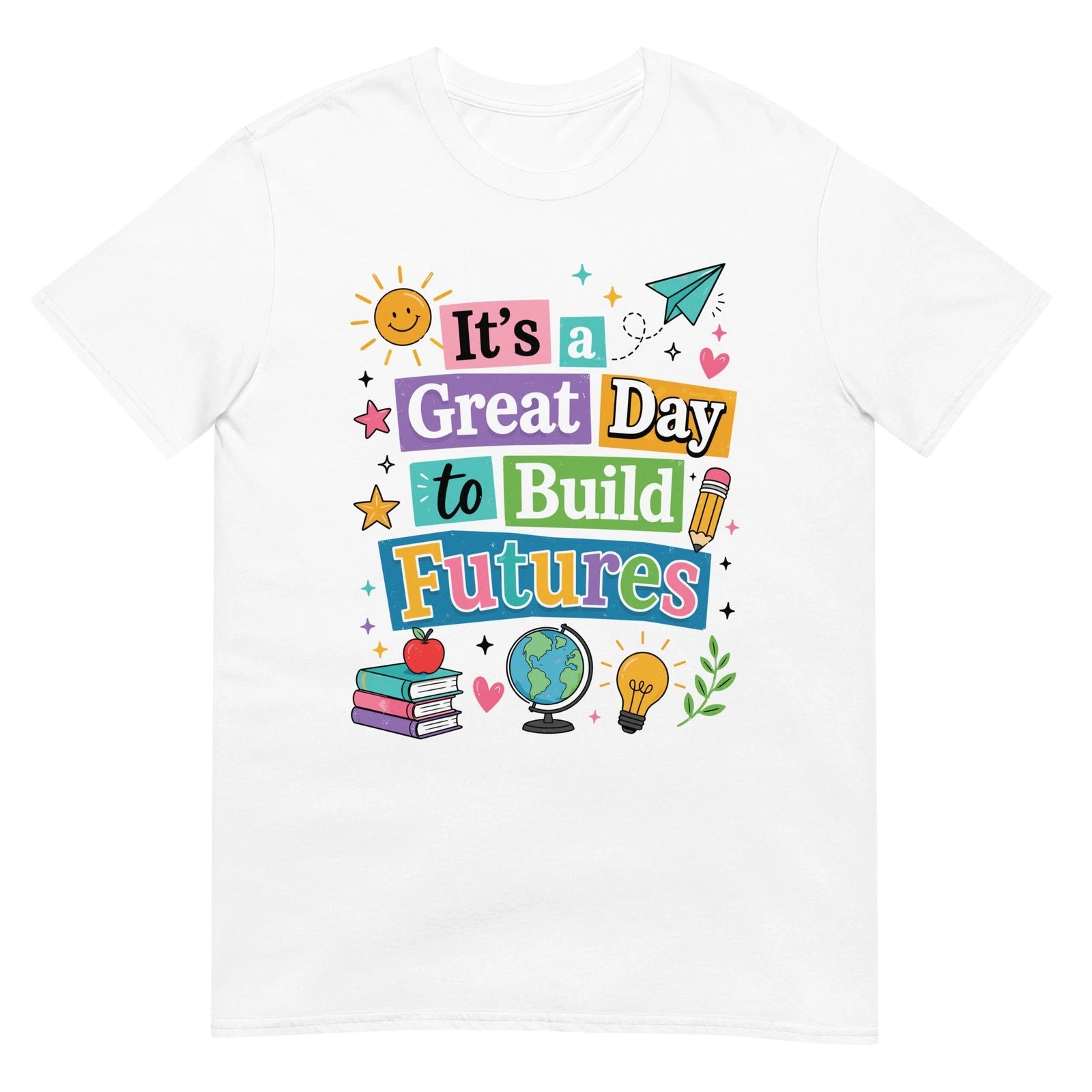 It's A Great Day To Build Futures Teacher Rainbow Back To School T Shirt Gift
