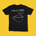Wake Up Human Funny Coffee T-Shirt – Morning Coffee Graphic Tee