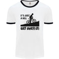 A Hill Get Over It Cycling Cyclist Funny Mens Ringer T-Shirt