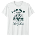 Paddle More Worry Less T-Shirt Outdoor Adventure Kayaking Birthday Gift