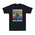 T-Shirt Men's Short Cotton Gets Me Kayak Wet Sleeve Funny Retro Kayaking Graphic