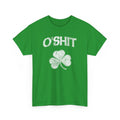 O'Shit Funny St Patrick's Day Humor Unisex Heavy Cotton Tee