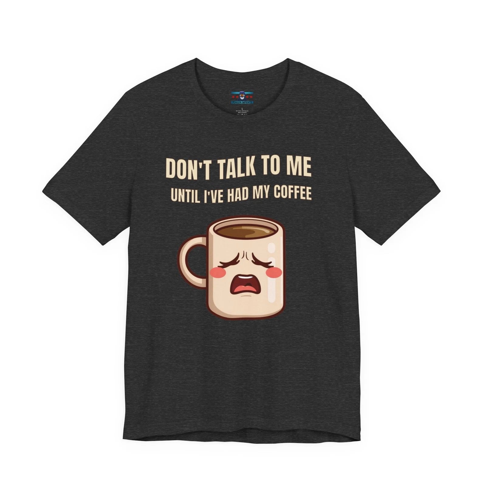Don’t Talk to Me Until I’ve Had My Coffee Shirt Funny Morning Tee