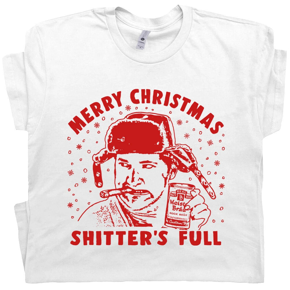 Shitters Full T Shirt Funny Christmas Vacation Cousin Eddie You Serious Clark