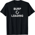 Burp Loading Funny Sarcastic Joke  Family T Shirt Black Unisex-Adults