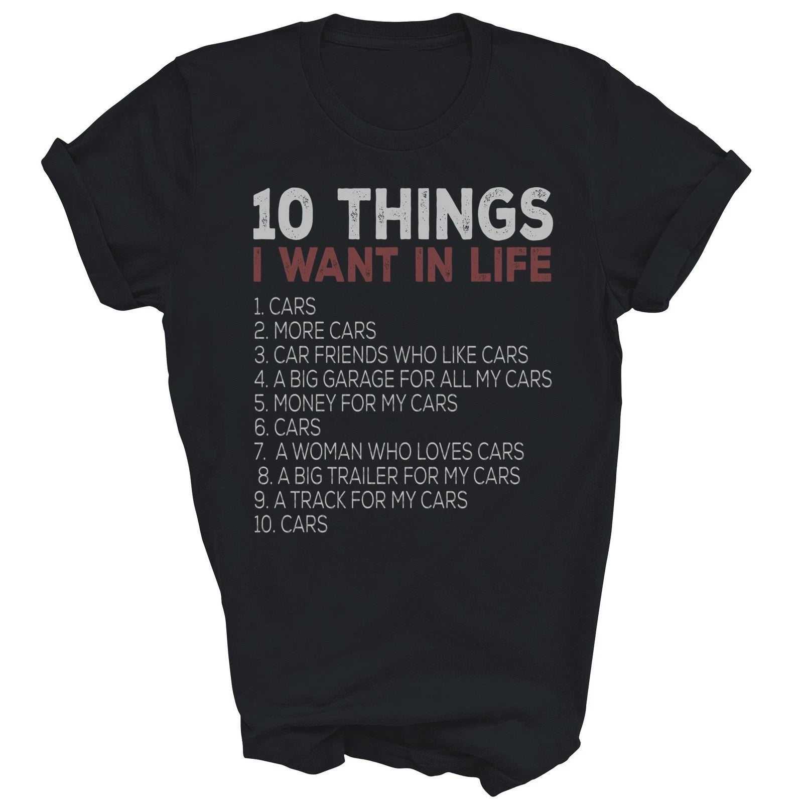 10 Things I Want In My Life Cars More Unisex Shirt Gift