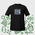 I Don't Get Older I Level Up Unisex Shirt Video Game Fans Game Shirt Gamer Gift
