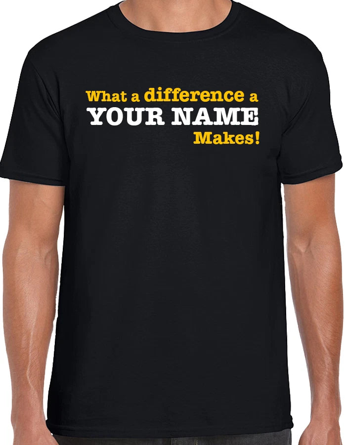 What A Difference Personalised Name Gift Novelty T-Shirt Birthday Party Custom