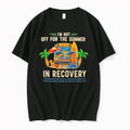 School Bus Im Not Off For The Summer Im In Recovery 0 Tshirts Sweater
