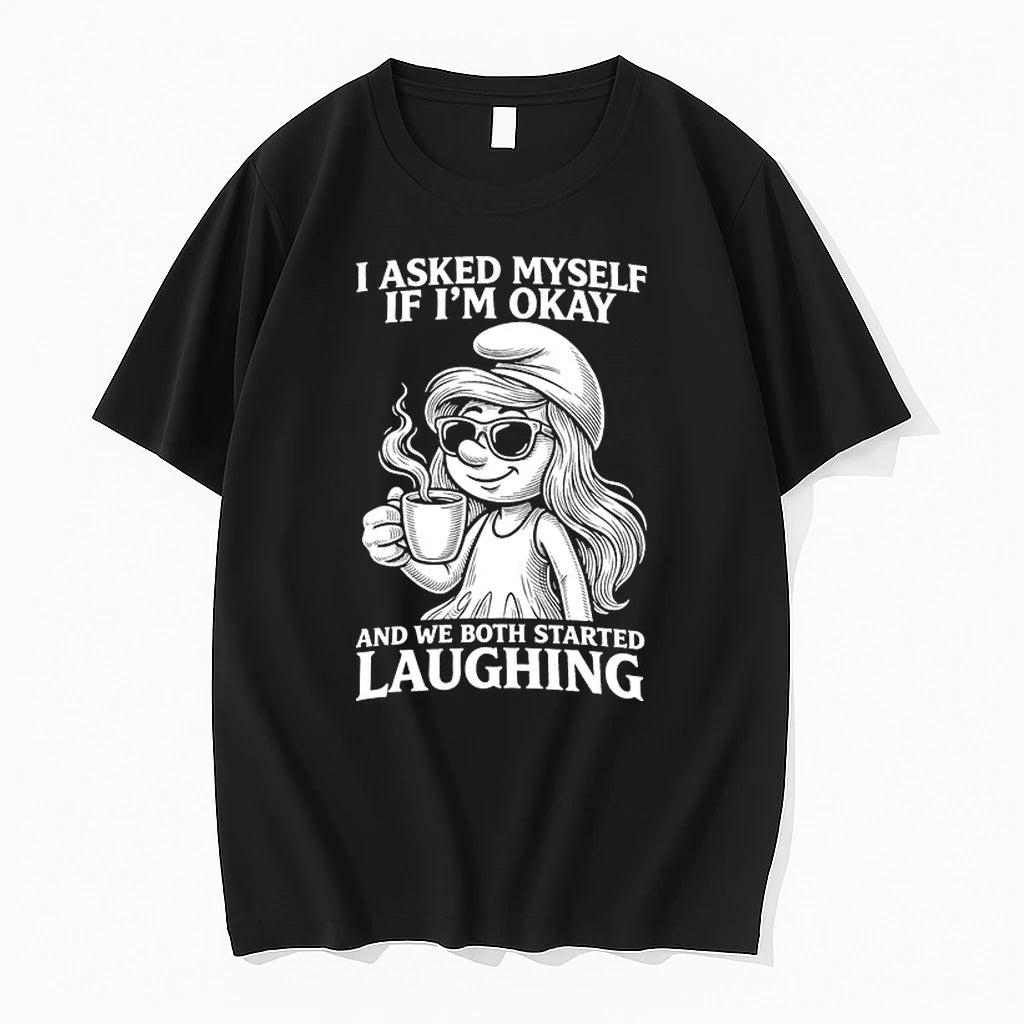 Smurfette Coffee I Asked Myself If Im Okay And We Both Started Laughing 0 Tshirts