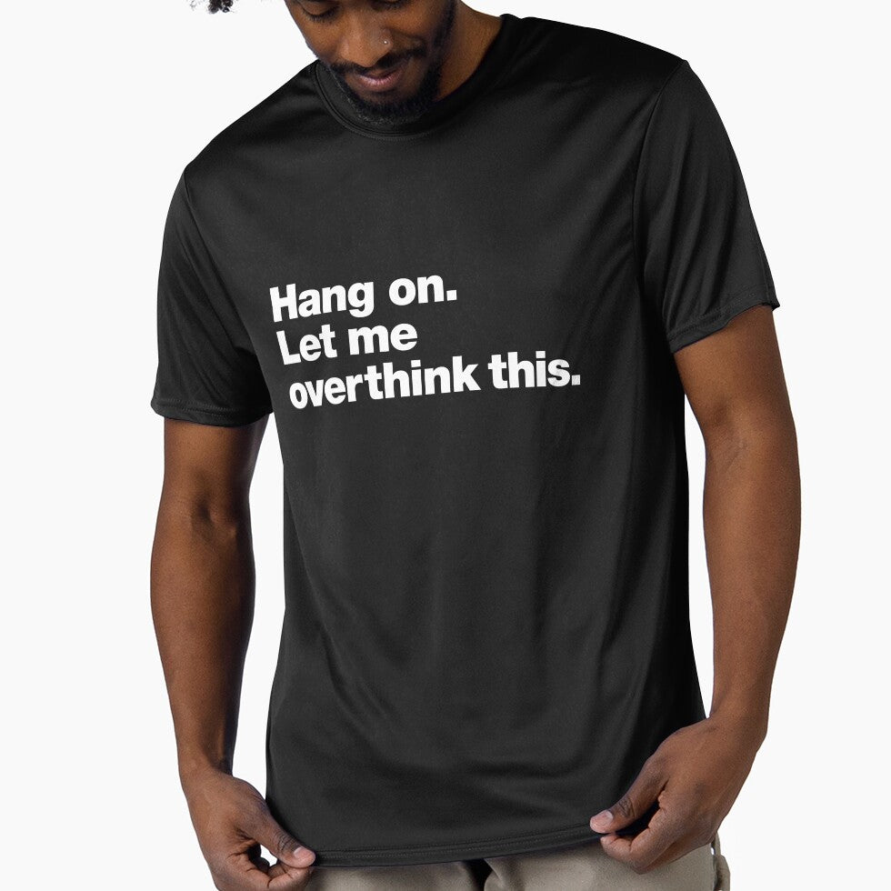 Hang on. Let me overthink this. by chestify