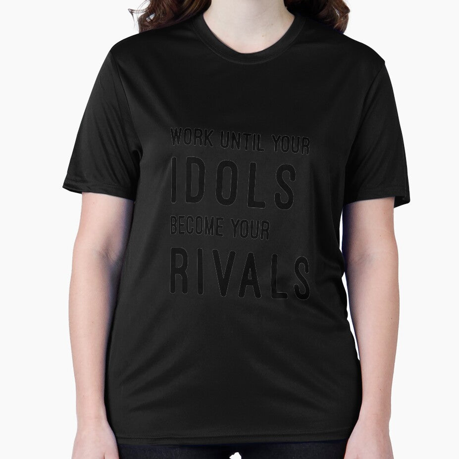 Work Until Your Idols Become Your Rivals by madtoyman