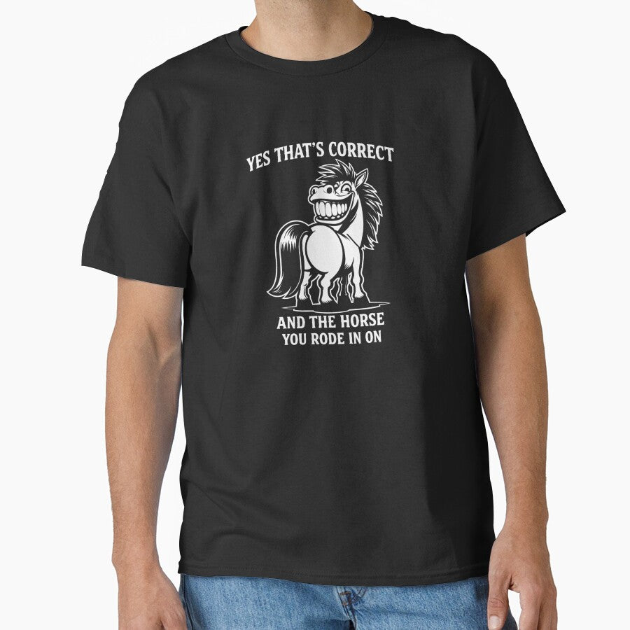 Yes That's Correct And The Horse You Rode In On – Funny Sarcastic Quote Meme by VibeOffline Studio
