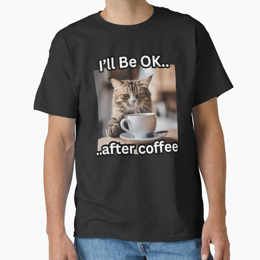 I'll Be OK, After Coffee Cat by FroggyFly Designs