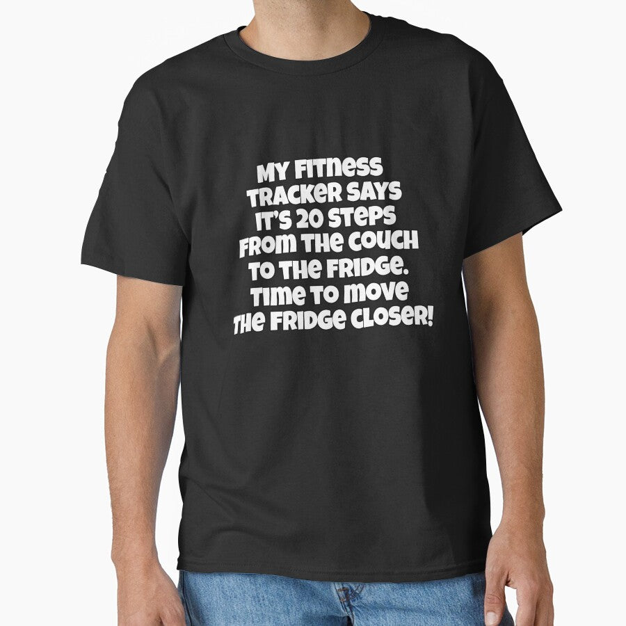 Funny Sarcastic Humor My Fitness Tracker Says It’s 20 Steps From The Couch To The Fridge by fantasticdesign