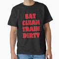 Eat Clean Train Dirty by rawaart1