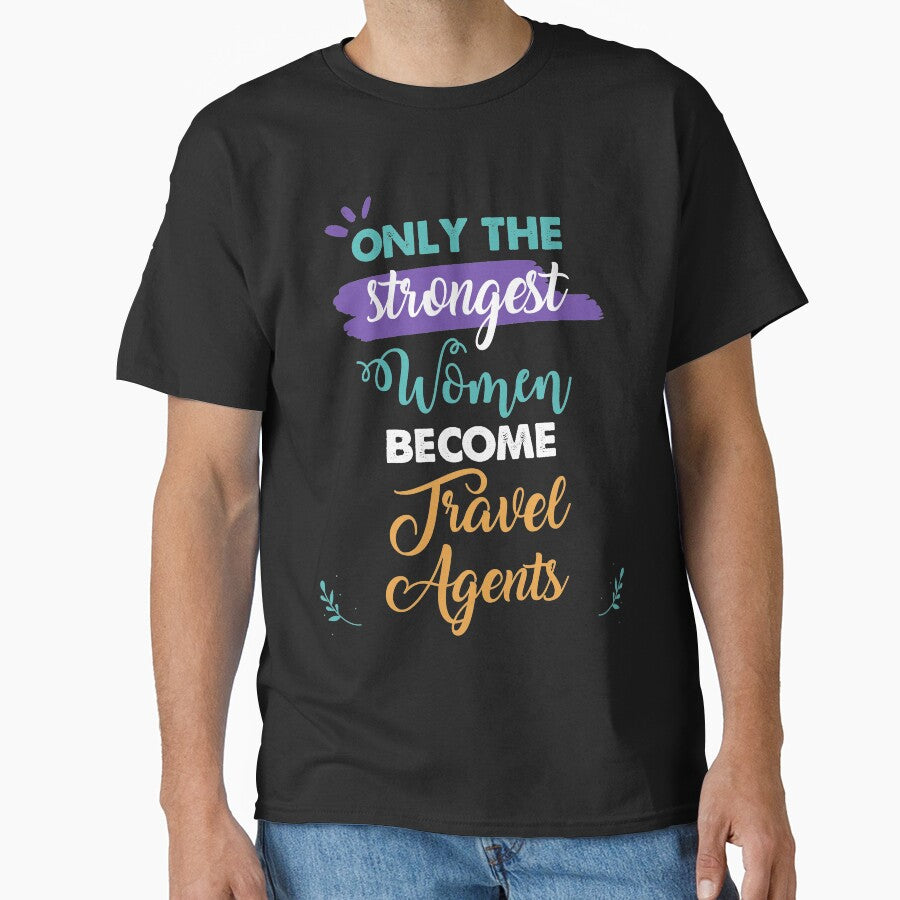 Travel Agents gift only the strongest women become Travel Agents by Custom365