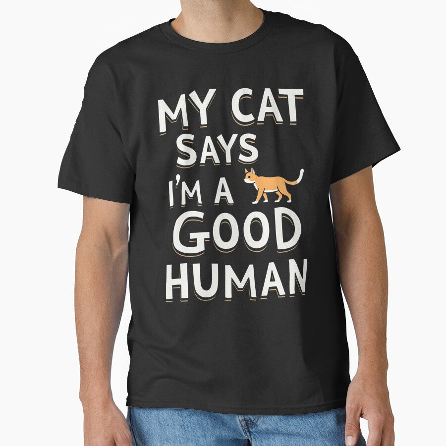 My Cat Says I’m A Good Human by PerkzPrints