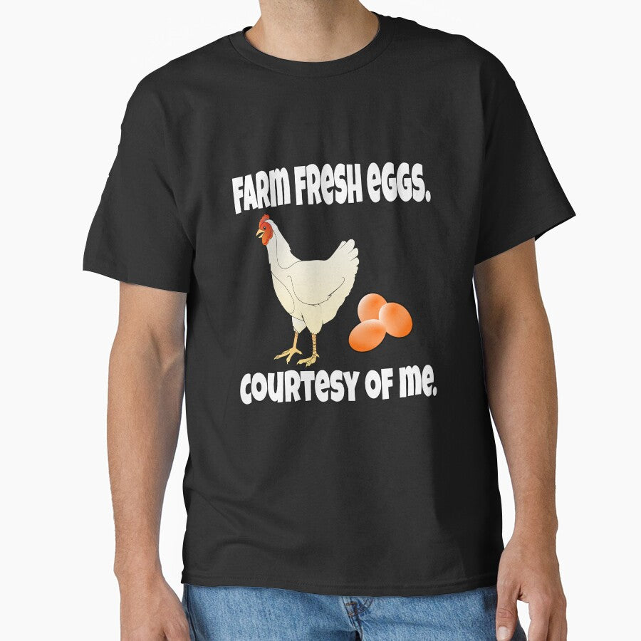 Funny Chicken Farmer Humor Farm Fresh Eggs, Courtesy Of Me by fantasticdesign