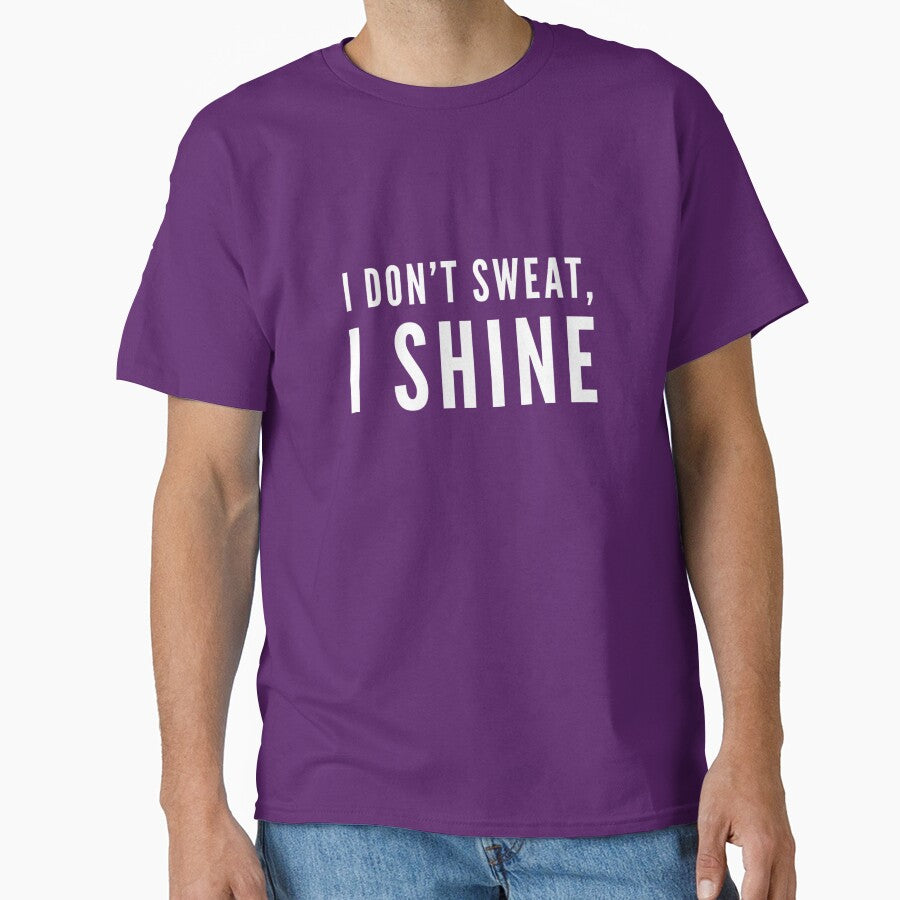 I Don't Sweat, I Shine by keriannhill