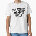 Stay Focused Never Give Up / Motivation Quote Mantra by StrangeStreet