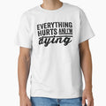 Everything Hurts and I'm Dying,funny Workout, Fitness by CloudyPress