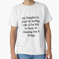 My Daughter Is Good At Surfing Like A Fat Kid Is Good At Cleaning Out A Fridge by supernova23