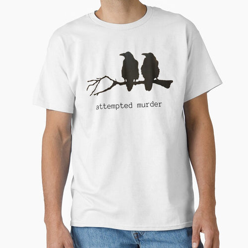 Attempted Murder Funny Crow Bird T-shirt (black text) by BirdWorksRI