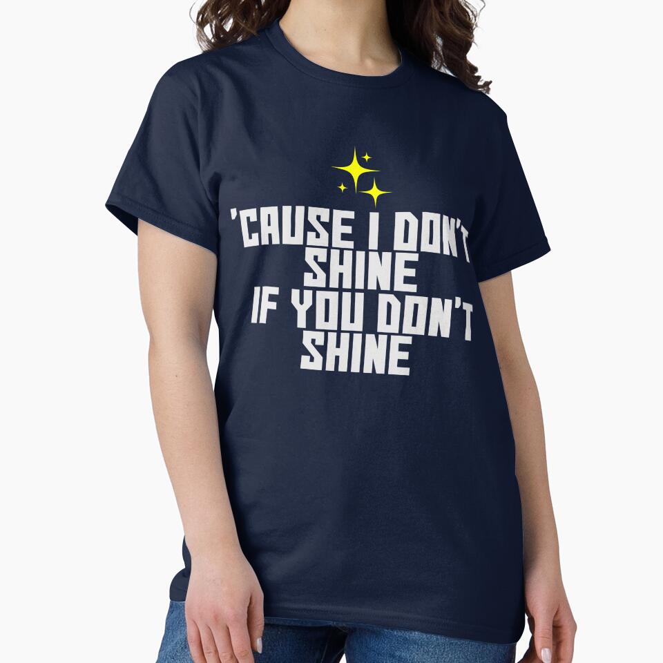 'Cause I don't shine if you don't shine by MAXI'S