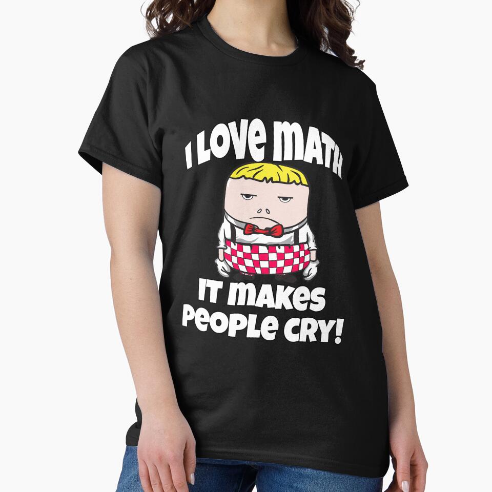 Funny Sarcastic Humor I Love Math It Makes People Cry by fantasticdesign
