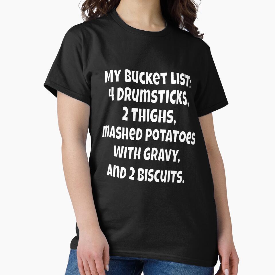 Funny Sarcastic Humor My Bucket List: 4 Drumsticks, 2 Thighs by fantasticdesign