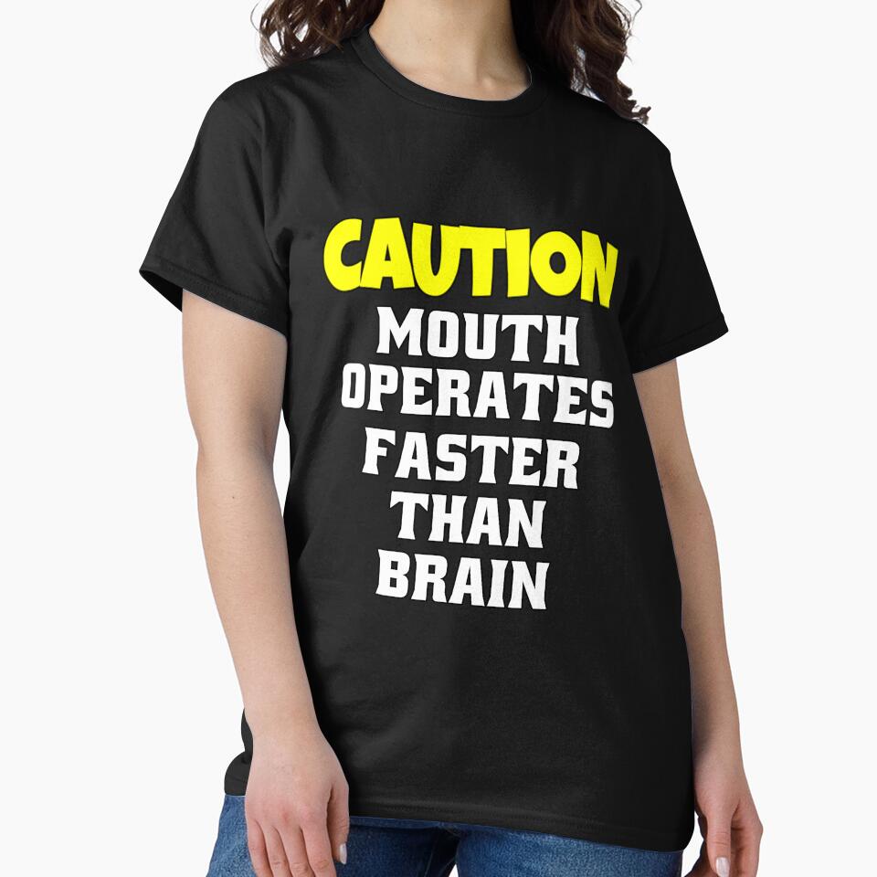 Funny Sarcastic Humor Caution Mouth Operates Faster Than Brain by fantasticdesign