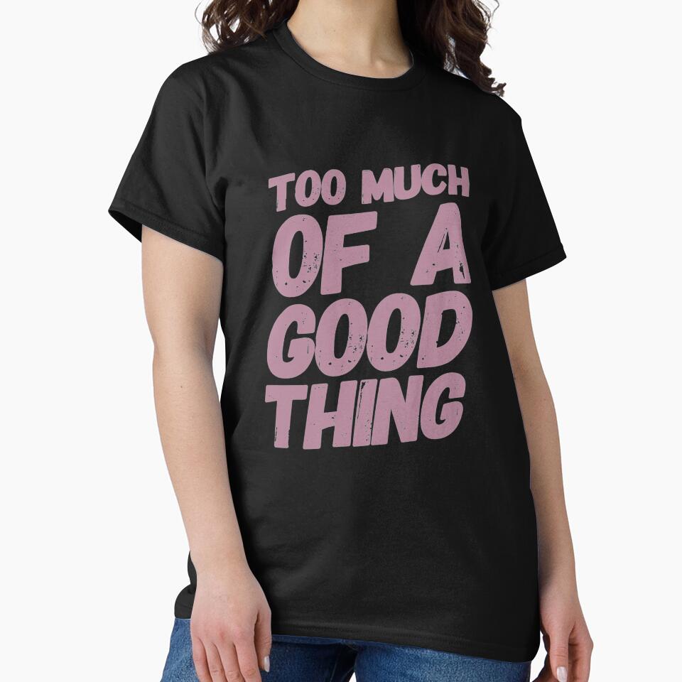 Too Much Of A good Thing by madtoyman