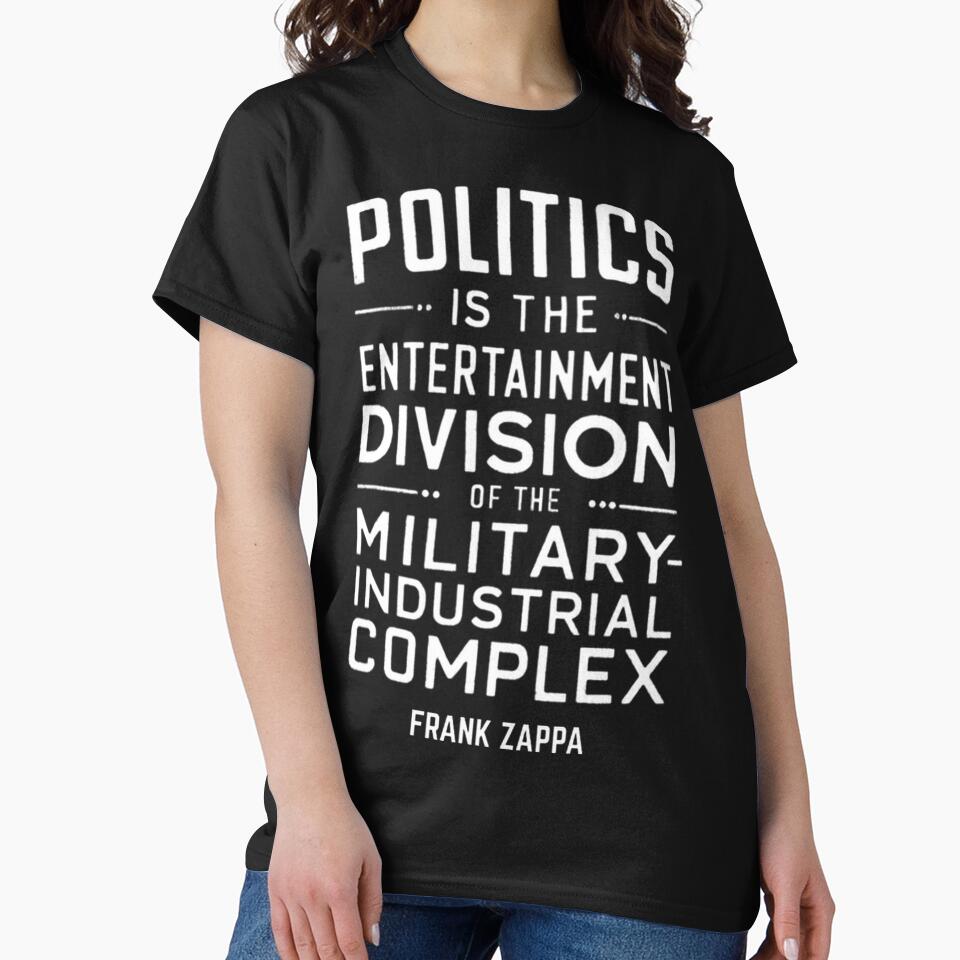 Frank Zappa Politics Entertainment Division Quote | PERFECT GIFT FOR YOU AND FRIENDS by MarcDire