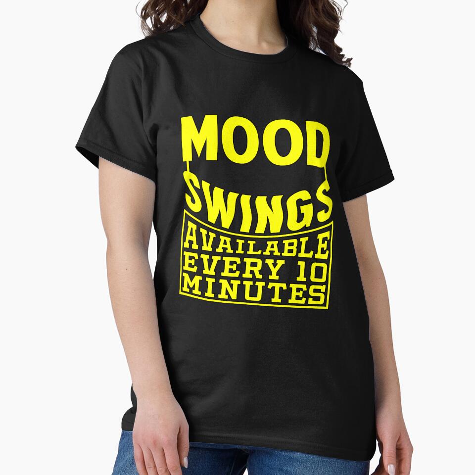Funny Sarcastic Saying Mood Swings Available Ever 10 Minutes by fantasticdesign